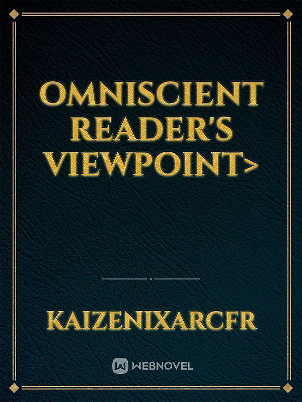 Omniscient Reader's Viewpoint>